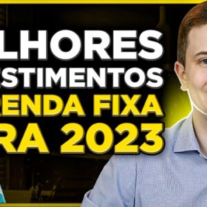MELHORES INVESTIMENTOS DE RENDA FIXA PARA 2023! (Liquidez Diária, Pós-fixados, Prefixados, IPCA)