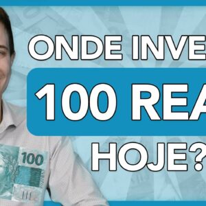 💰 ONDE INVESTIR 100 REAIS HOJE? Veja investimentos seguros (e que rendem mais que a poupança)!