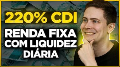 RENDA FIXA COM LIQUIDEZ DIÁRIA PAGANDO 220% CDI! Vale a pena?