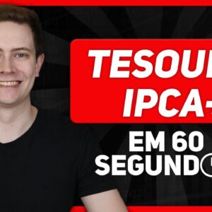 TESOURO IPCA+ em 60 segundos!