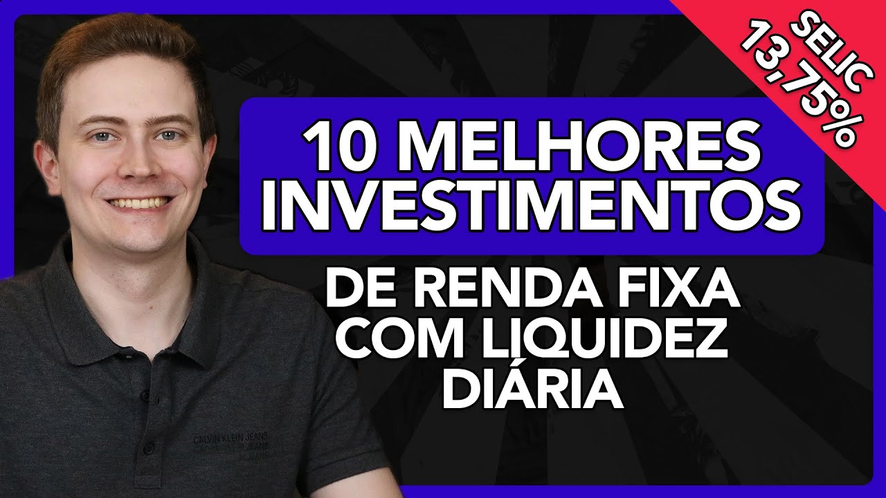 🥇10 MELHORES INVESTIMENTOS DE RENDA FIXA COM LIQUIDEZ DIÁRIA (Atualizado com SELIC a 13,75%)