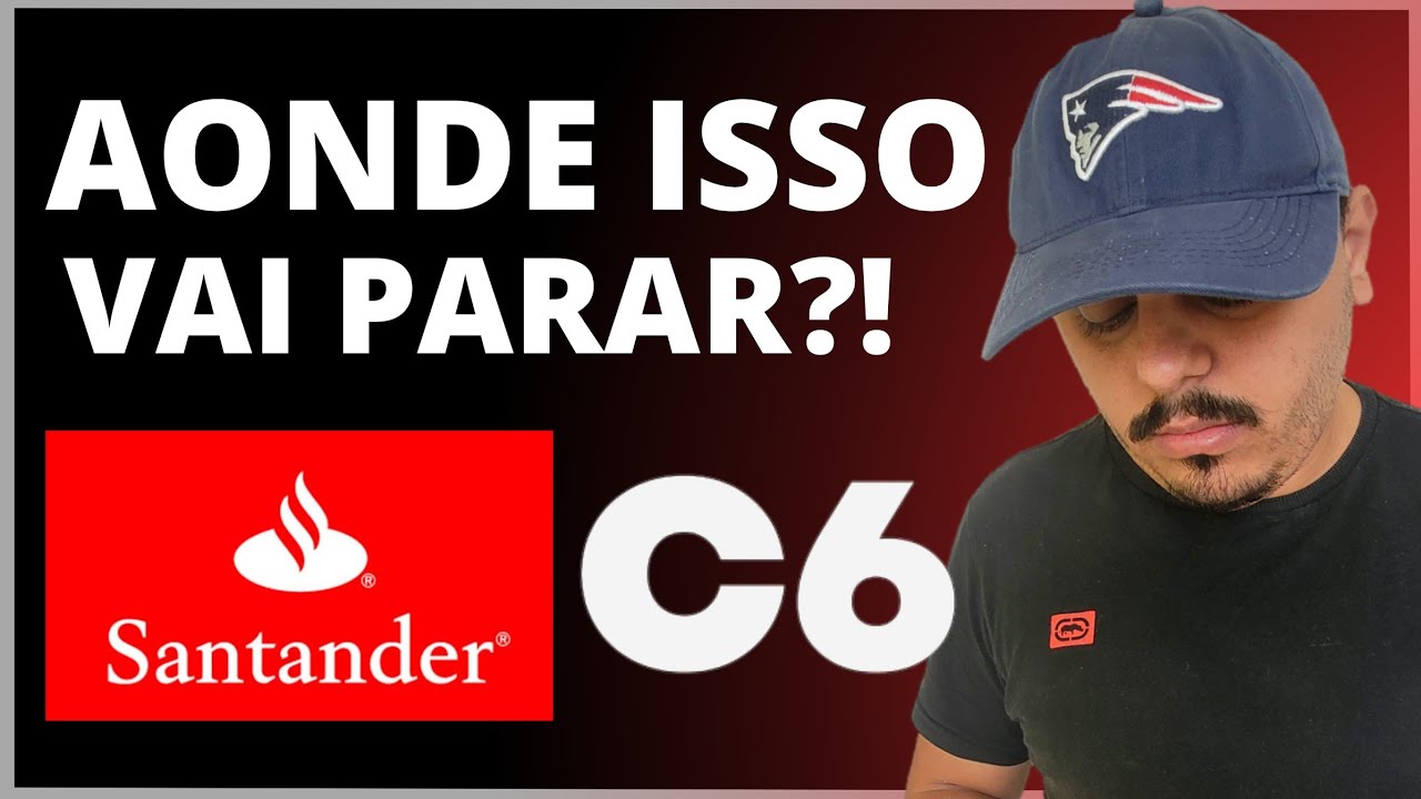 FIQUE DE OLHO! SANTANDER E C6 BANK ATACAM NOVAMENTE, PORÉM DE UMA FORMA QUE NÃO AGRADA SEUS CLIENTES