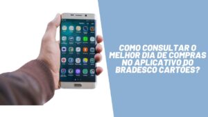 Como consultar o melhor dia de compras/fechamento da fatura no aplicativo do Bradesco Cartões