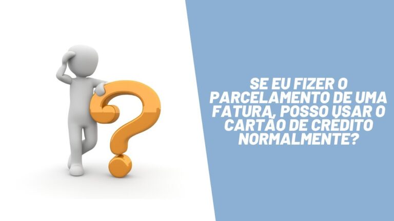 Se eu fizer o parcelamento de uma fatura, posso usar o cartão de crédito normalmente?