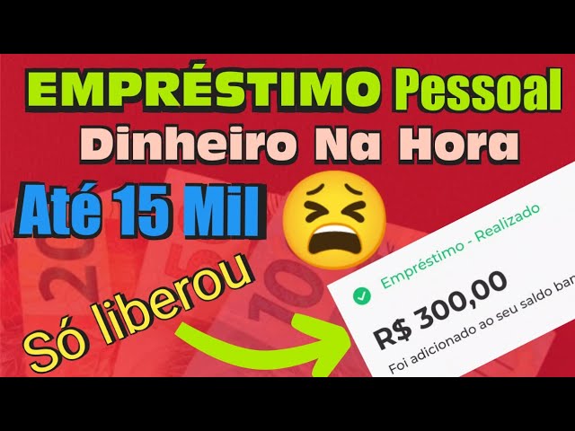 Empréstimo Pessoal Rápido e fácil até 15 Mil sem Garantia o Dinheiro cai na hora