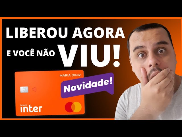 URGENTE: LIBEROU E VOCÊ NÃO VIU! BANCO INTER ACABA DE LIBERAR FUNÇÃO QUE VAI AUMENTAR O SEU LIMITE.