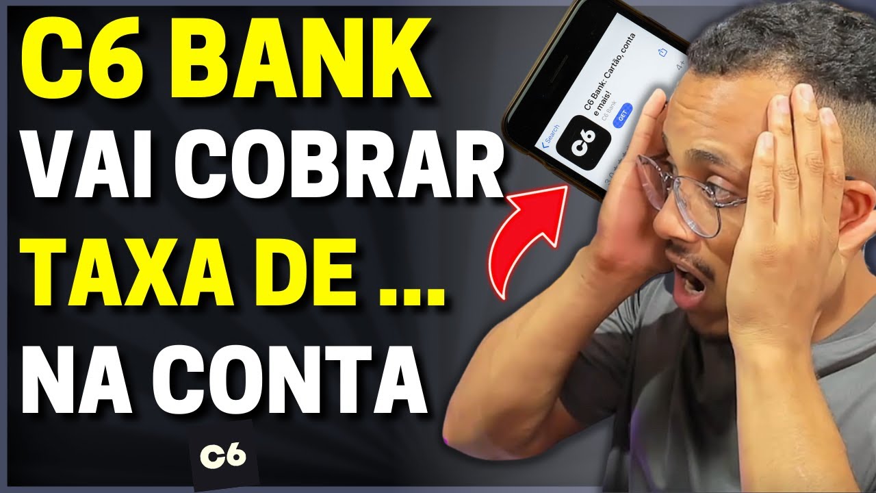 🚨【 URGENTE 】C6BANK VAI COBRAR TAXA NA CONTA DE CLIENTES | VALOR DE R$ 4,00 REAIS MENSAL