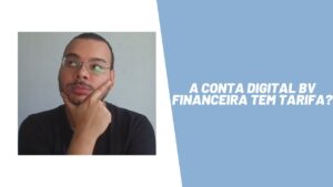 A conta digital BV Financeira tem tarifa?