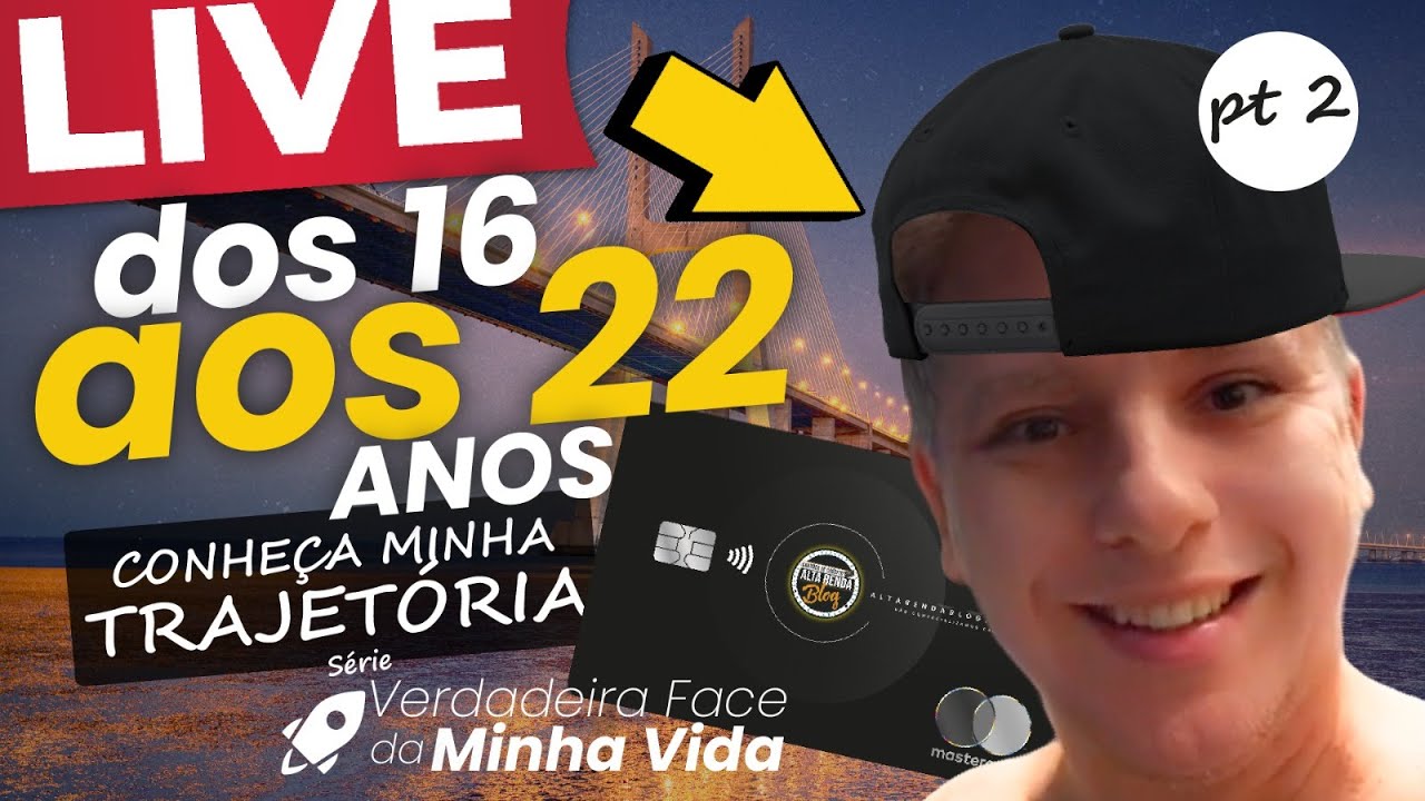 💳LIVE: CONHEÇA MINHA TRAJETÓRIA  DOS 16 AOS 22 ANOS DE IDADE, O QUE MUDOU NESTE PERÍODO { PARTE 2 }