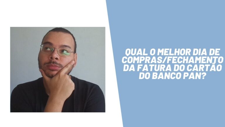 Qual o melhor dia de compras/fechamento da fatura do cartão do Banco Pan?