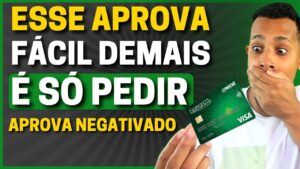 💥ATENÇÃO! Esse Cartão de crédito É DE FÁCIL APROVAÇÃO | Aprova Até Negativado e SCORE BAIXO