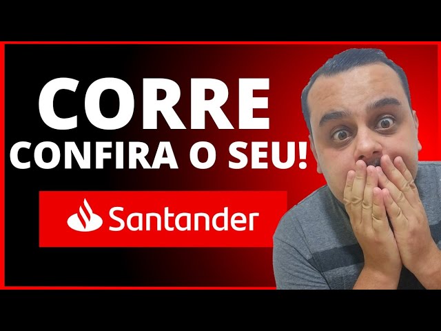 ATENÇÃO: BANCO SANTANDER, CORRE E CONFIRA O SEU.