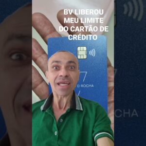 BV ACABA DE LIBERAR MEU LIMITE DO CARTÃO DE CRÉDITO