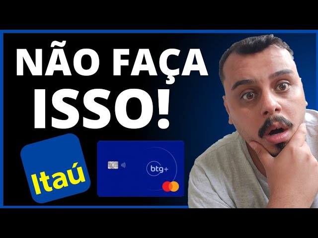 ATENÇÃO: OLHA O QUE O BANCO ITAÚ FEZ COM MEU CARTÃO DE CRÉDITO & O BANCO BTG+ ESTÁ FAZENDO O MESMO..