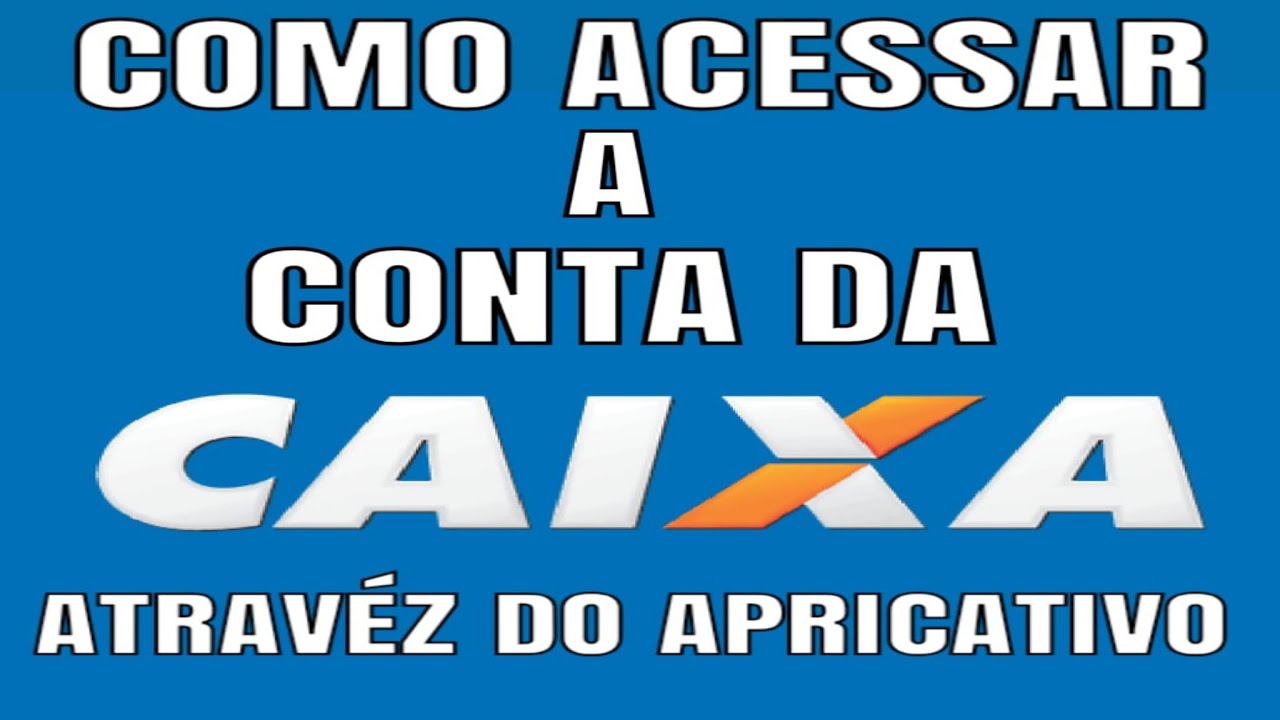 Como acessar a conta da caixa pelo aplicativo