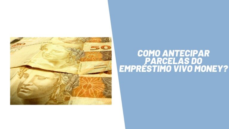 Como antecipar parcelas do empréstimo Vivo Money?