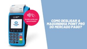 Como desligar a maquininha Point Pró do Mercado Pago?