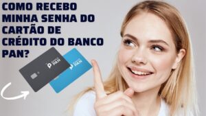 Como recebo a minha senha do cartão de crédito do banco PAN?