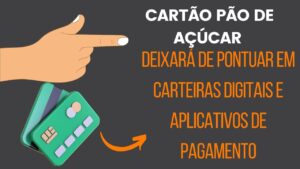 Cartão Pão de Açucar deixará de pontuar em pagamentos de contas em carteiras digitais