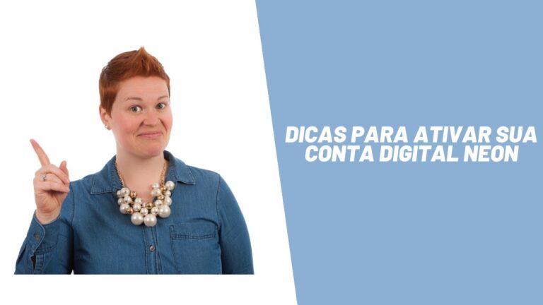 Dicas para ativar sua conta digital Neon