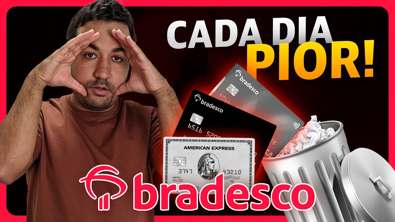 DO MELHOR AO PIOR  - DECADÊNCIA DOS CARTÕES BRADESCO!