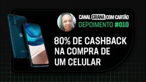 Ele obteve 80% de Cashback na compra de um Celular.