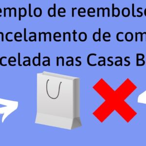 Exemplo de reembolso de cancelamento de compra parcelada nas Casas Bahia