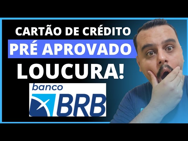 ATENÇÃO: LOUCURA! PODE TER UM CARTÃO DE CRÉDITO PRÉ-APROVADO PARA VOCÊ NO BANCO BRB, SAIBA COMO..