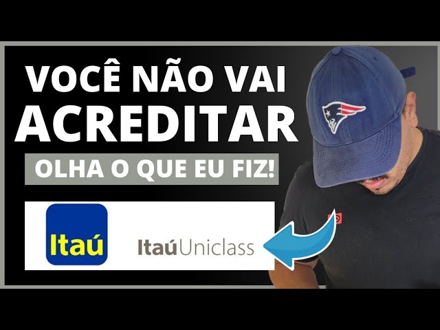 ATENÇÃO: PRECISO FALAR P/ VOCÊS O QUE EU FIZ C/A MINHA CONTA UNICLASS ITAÚ, VALE A PENA SER UNICLASS