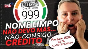 💳O SEGREDO DO CRÉDITO! NÃO DEVO NADA E MESMO ASSIM NÃO CONSIGO NENHUM LIMITE DE CRÉDITO. SAIBA AQUI