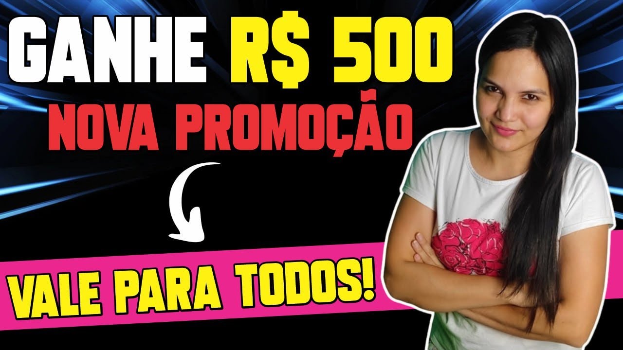 🔥 URGENTE! GANHE ATÉ R$500 COM ESSA NOVA PROMOÇÃO