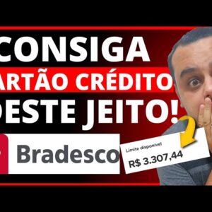 FAÇA ISSO! CONSIGA CARTÕES DE CRÉDITO DO BRADESCO DESTE JEITO.