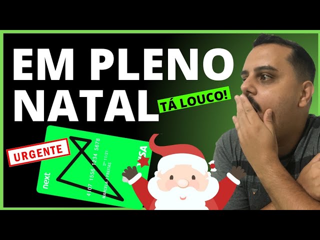 URGENTE: EM PLENO NATAL OLHA O QUE O BANCO NEXT ESTÁ FAZENDO COM CARTÃO DE CRÉDITO DE VÁRIOS..