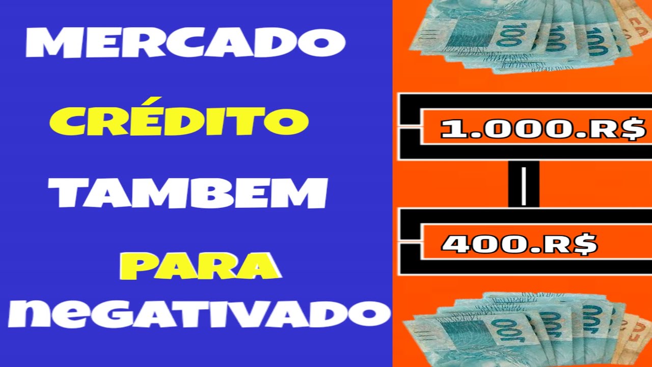 Mercado crédito SAIBA COMO SER APROVADO ESTANDO NEGATIVADO