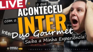 💳LIVE: INTER DUO GOURMET MINHA EXPERIÊNCIA HOJE COM ESTE SERVIÇO DO INTER. SAIBA O QUE ACONTECEU.
