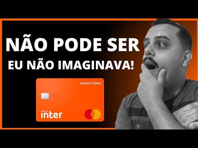 URGENTE: VOCÊ NÃO IMAGINA, MAS O  BANCO INTER ESTÁ FAZENDO ALGO COM O CARTÃO DE CRÉDITO DE SEUS..