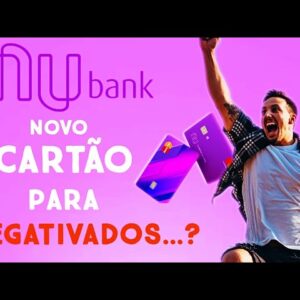 Novo cartão de crédito para negativados da nubank