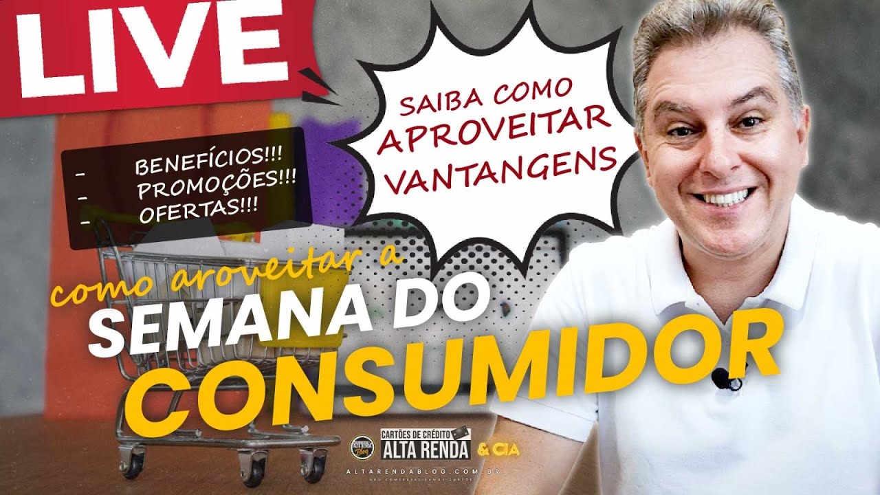 💳LIVE: SEMANA DO CONSUMIDOR, COMO APROVEITAR AS VANTAGENS DESTA CAMPANHA E LEVAR VANTAGENS?