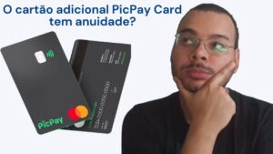 O cartão adicional do PicPay Card tem anuidade?