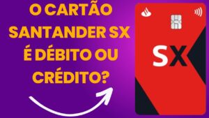 O cartão Santander SX é débito ou crédito