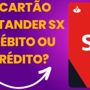 O cartão Santander SX é débito ou crédito