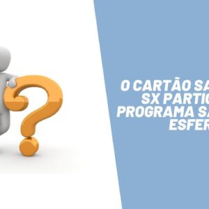 O cartão Santander SX participa do programa Santander Esfera?