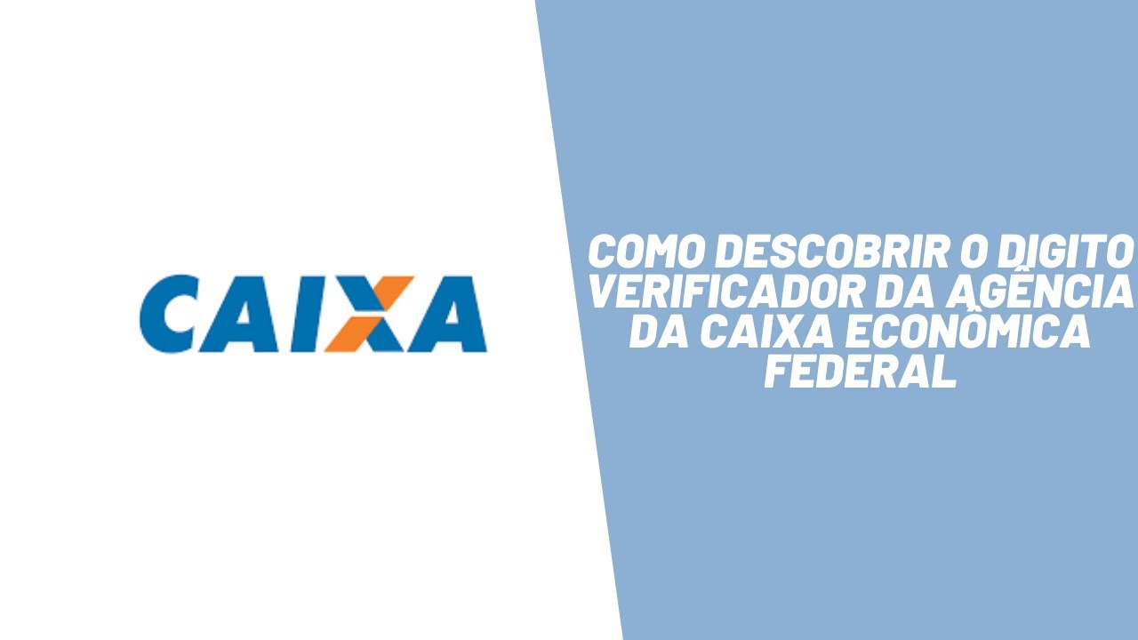 Como descobrir o Digito verificador da agência da Caixa Econômica Federal