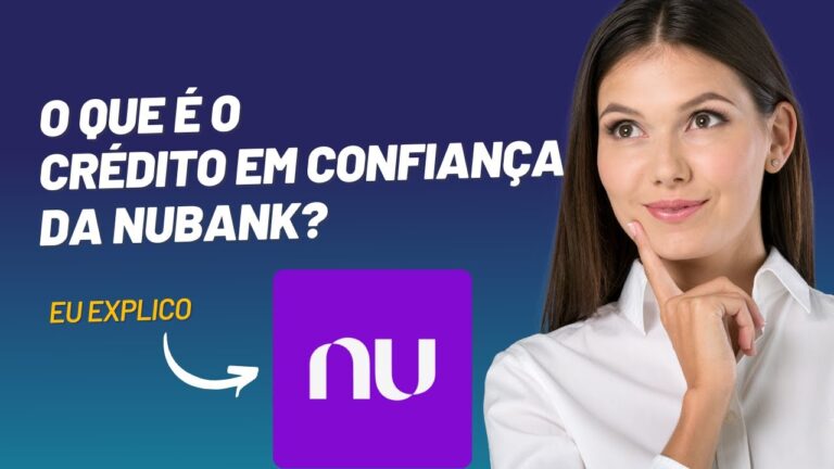 O que é o crédito em confiança do Nubank?
