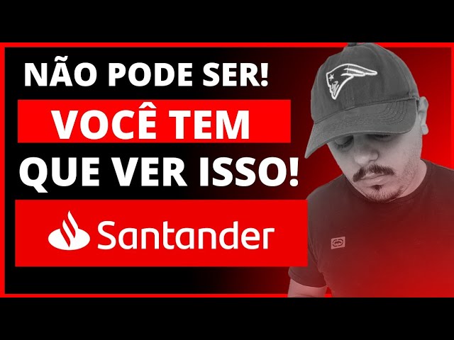 URGENTE: BANCO SANTANDER, VOCÊ TEM QUE VER P/ NÃO ACONTECER O MESMO C/ VOCÊ! EU ESTOU AVISANDO ANTES