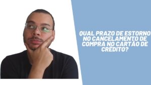Qual prazo de estorno no cancelamento de compra no cartão de crédito? #shorts