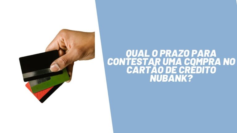 Qual o prazo para contestar uma compra no cartão de crédito Nubank?
