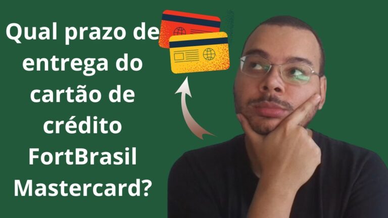 Qual prazo de entrega do cartão de crédito FortBrasil Mastercard?