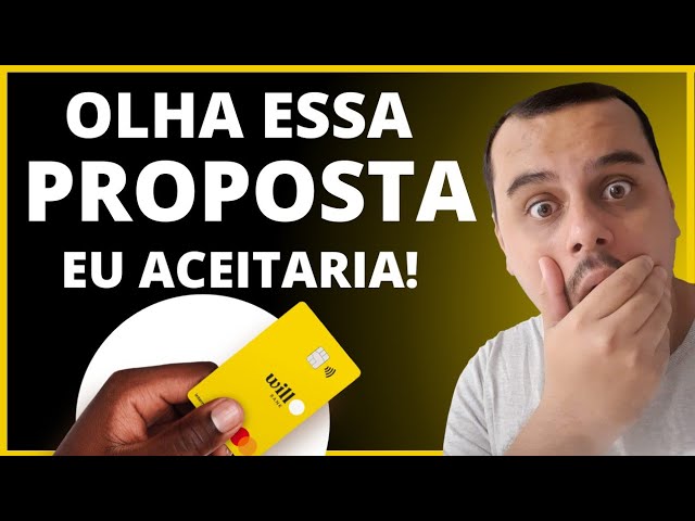 FIQUE DE OLHO! CARTÃO DE CRÉDITO WILL BANK PROPOSTA ATRAENTE, EU ACEITARIA.