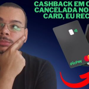 Comprei com cartão de crédito PicPay Card e a compra foi cancelada  Recebo o Cashback?